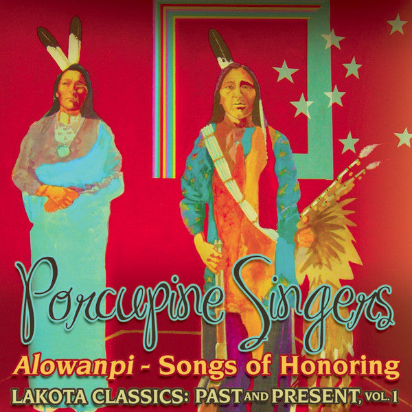 PORCUPINE SINGERS - ALOWANPI: SONGS OF HONORING (FIRST NATIO
