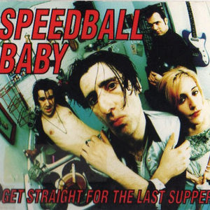 SPEEDBALL BABY - GET STRAIGHT FOR THE LAST SUPPER (EP)