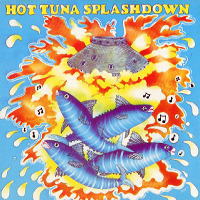 HOT TUNA - SPLASHDOWN