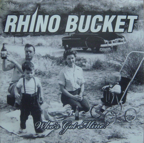 RHINO BUCKET - WHO'S GOT MINE