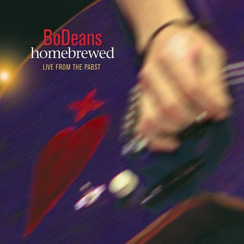 BODEANS - HOMEBREWED LIVE FROM THE PABS