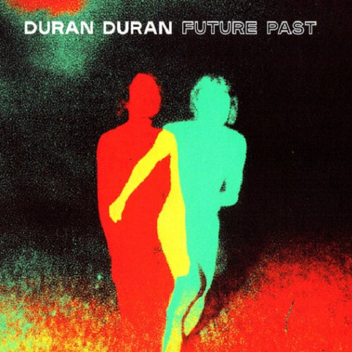 DURAN DURAN - FUTURE PAST