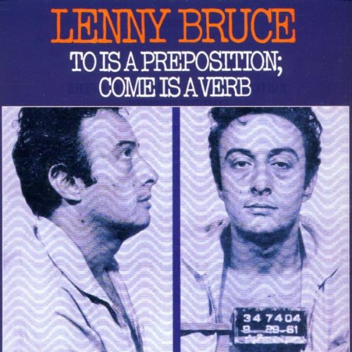 BRUCE, LENNY - TO IS A PREPOSITION COME IS A