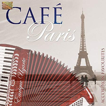 UGARTE, ENRIQUE - CAFE PARIS: ACCORDIAN FAVORITES