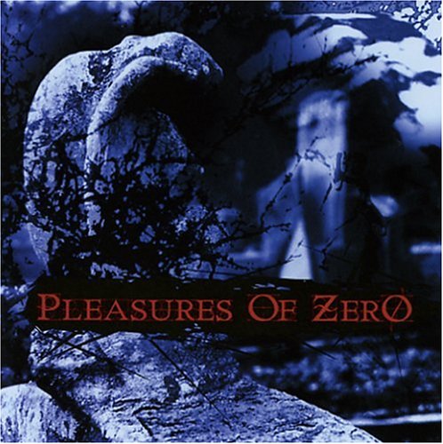 PLEASURES OF ZERO - PLEASURES OF ZERO
