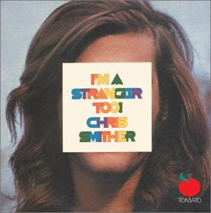 SMITHER, CHRIS - I'M A STRANGER TOO (REMASTERED)