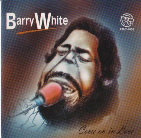WHITE, BARRY - COME ON IN LOVE