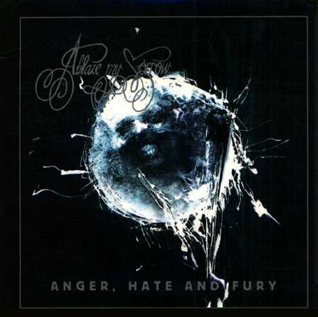 ABLAZE MY SORROW - ANGER, HATE & FURY