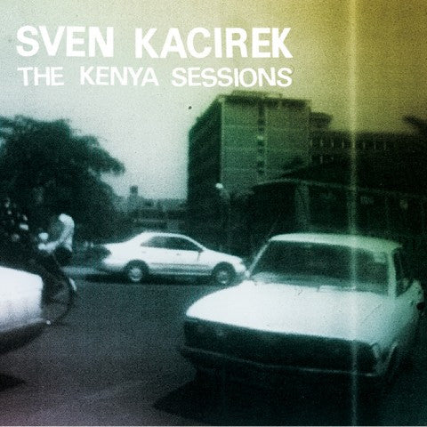 KACIREK, SVEN - KENYA SESSIONS