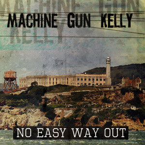 MACHINE GUN KELLY - NO EASY WAY OUT