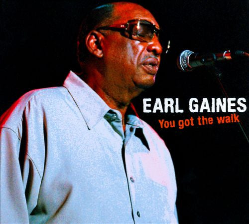 GAINES, EARL - YOU GOT THE WALK