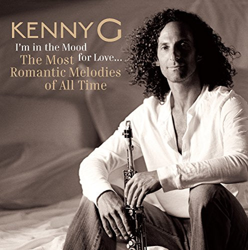G, KENNY - I'M IN THE MOOD FOR LOVE - THE MOST ROMANTIC MELODIES OF ALL TIME