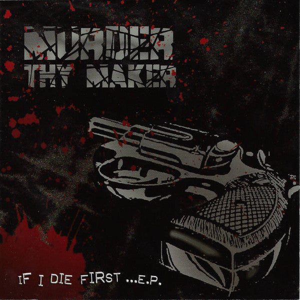 MURDER THY MAKER - IF I DIE FIRST (EP)