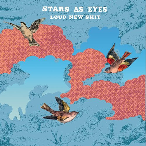 STARS AS EYES - LOUD NEW SHIT