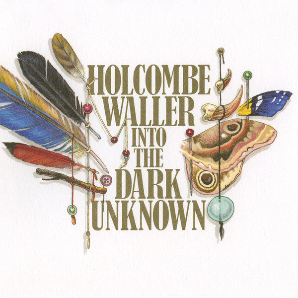 WALLER, HOLCOMBE - INTO THE DARK UNKNOWN