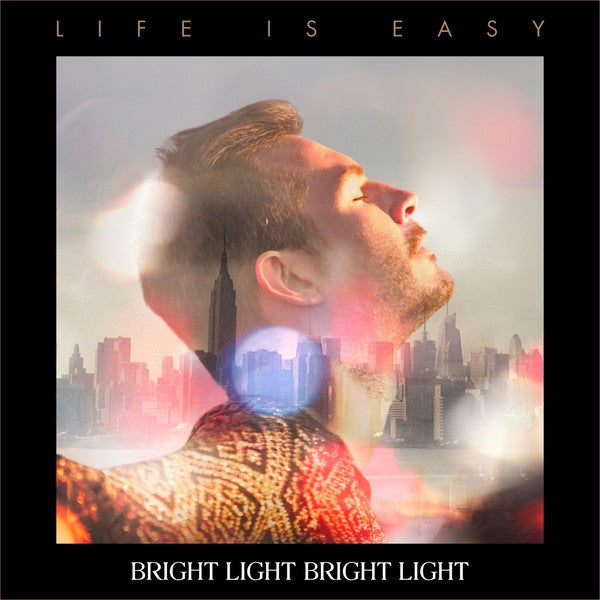 BRIGHT LIGHT BRIGHT LIGHT - LIFE IS EASY