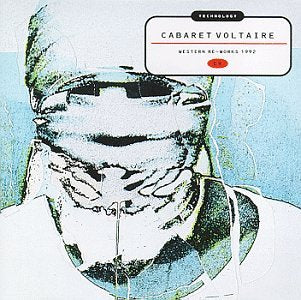 CABARET VOLTAIRE - TECHNOLOGY: WESTERN REWORKS 1992