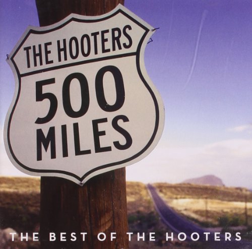 THE HOOTERS - 500 MILES - THE BEST OF