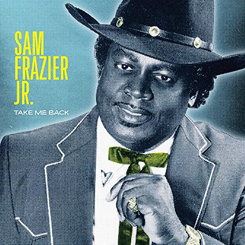 SAM FRAZIER JR. - TAKE ME BACK (CD)