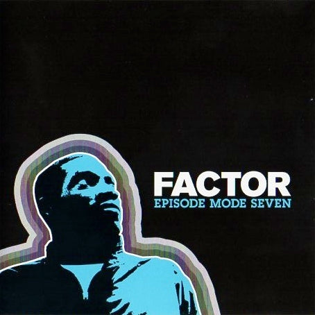 FACTOR - EPISODE MODE SEVEN