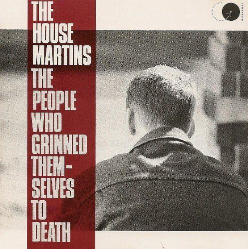 HOUSEMARTINS - PEOPLE WHO GRINNED THEMSELVES TO DEATH