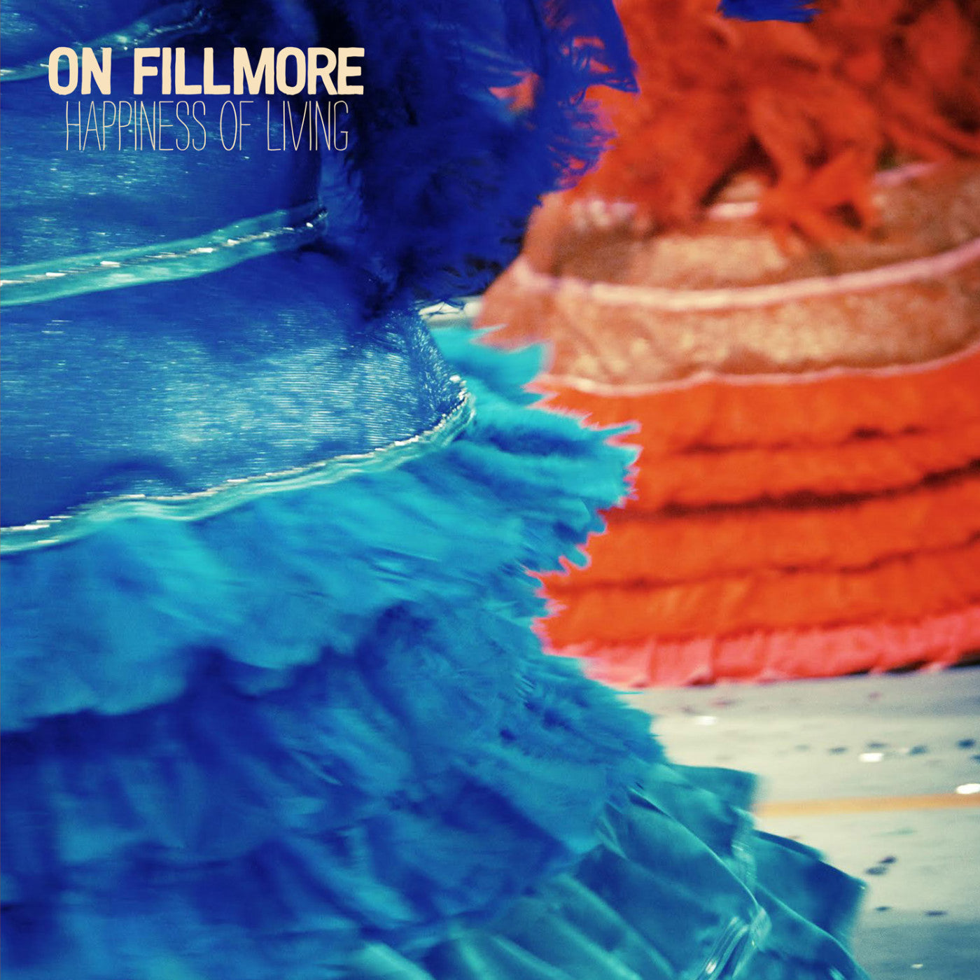 ON FILLMORE - HAPPINESS OF LIVING