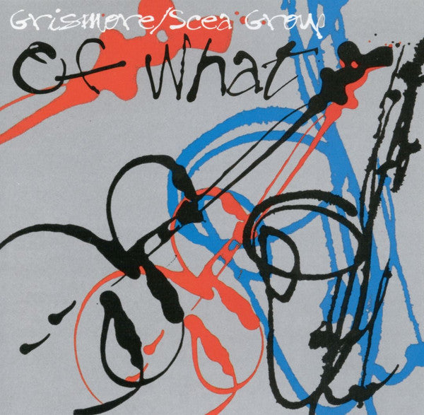 GRISMORE/SCEA GROUP - OF WHAT