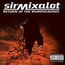 SIR MIX-A-LOT - RETURN OF THE BUMPASAURUS