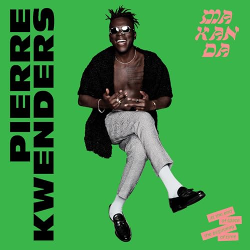 PIERRE KWENDERS - MAKANDA AT THE END OF SPACE, THE BEGINNING OF TIME (CD)