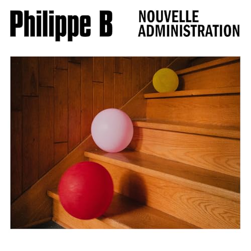 PHILIPPE B - NOUVELLE ADMINISTRATION (CD)