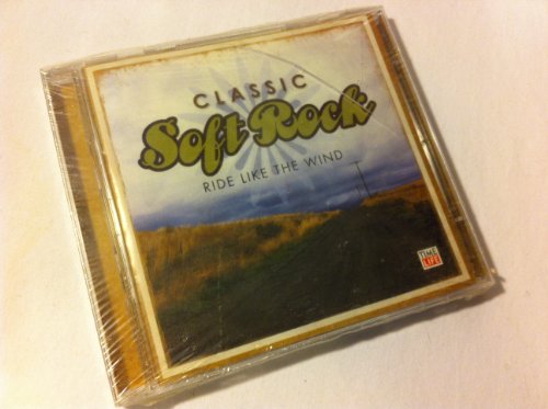 VARIOUS - TIME LIFE: CLASSIC SOFT ROCK: RIDE LIKE