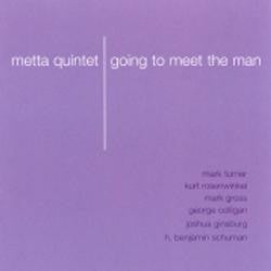 METTA QUINTET - GOING TO MEET THE MAN