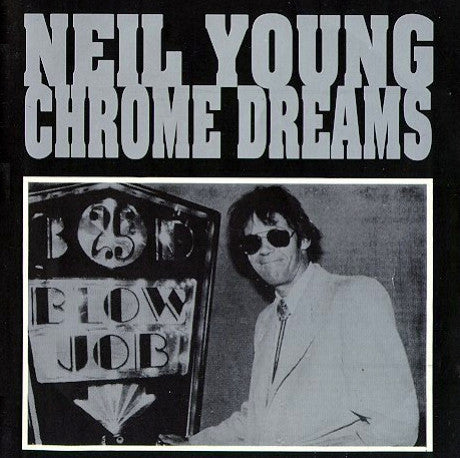 YOUNG, NEIL - CHROME DREAMS