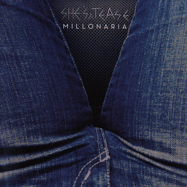 SHE'S A TEASE - MILLONARIA
