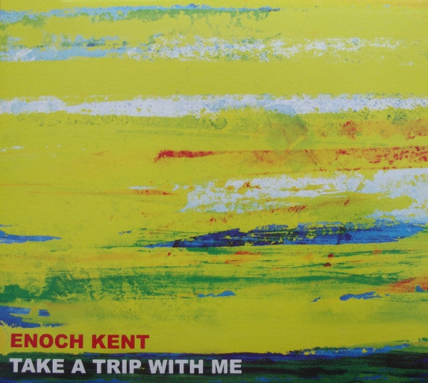 KENT, ENOCH - TAKE A TRIP WITH ME