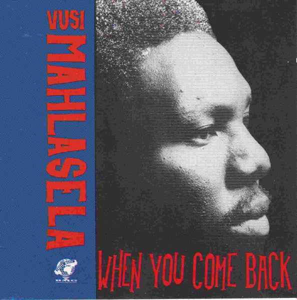 MAHLASELA, VUSI - WHEN YOU COME BACK