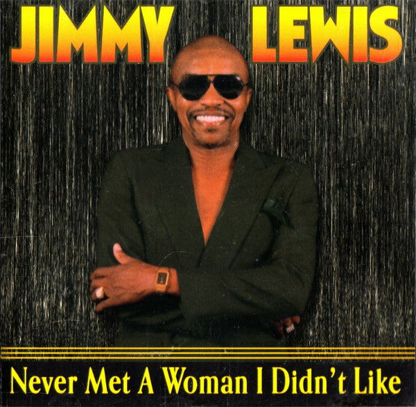 LEWIS, JIMMY - NEVER MET A WOMAN I DIDN'T LIKE