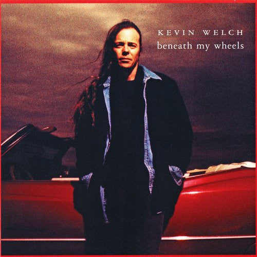 WELCH, KEVIN - BENEATH MY WHEELS
