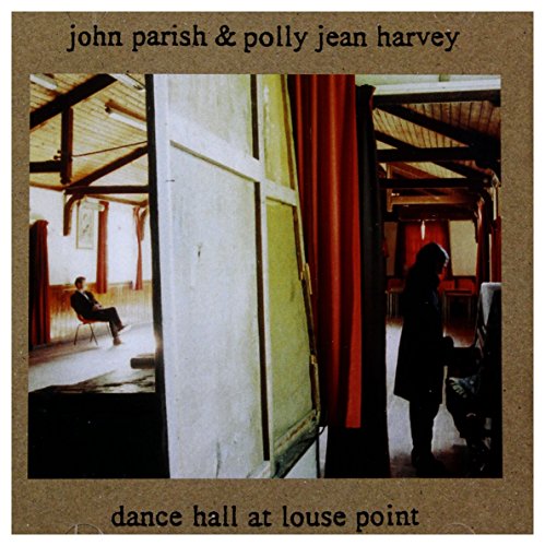 PARISH, JOHN & POLLY JEAN HARVEY - DANCE HALL AT LOUSE POINT