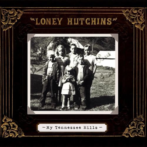 LONEY HUTCHINS - MY TENNESSEE HILLS (CD)