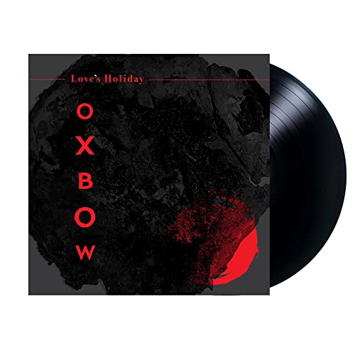 OXBOW - LOVE'S HOLIDAY (VINYL)