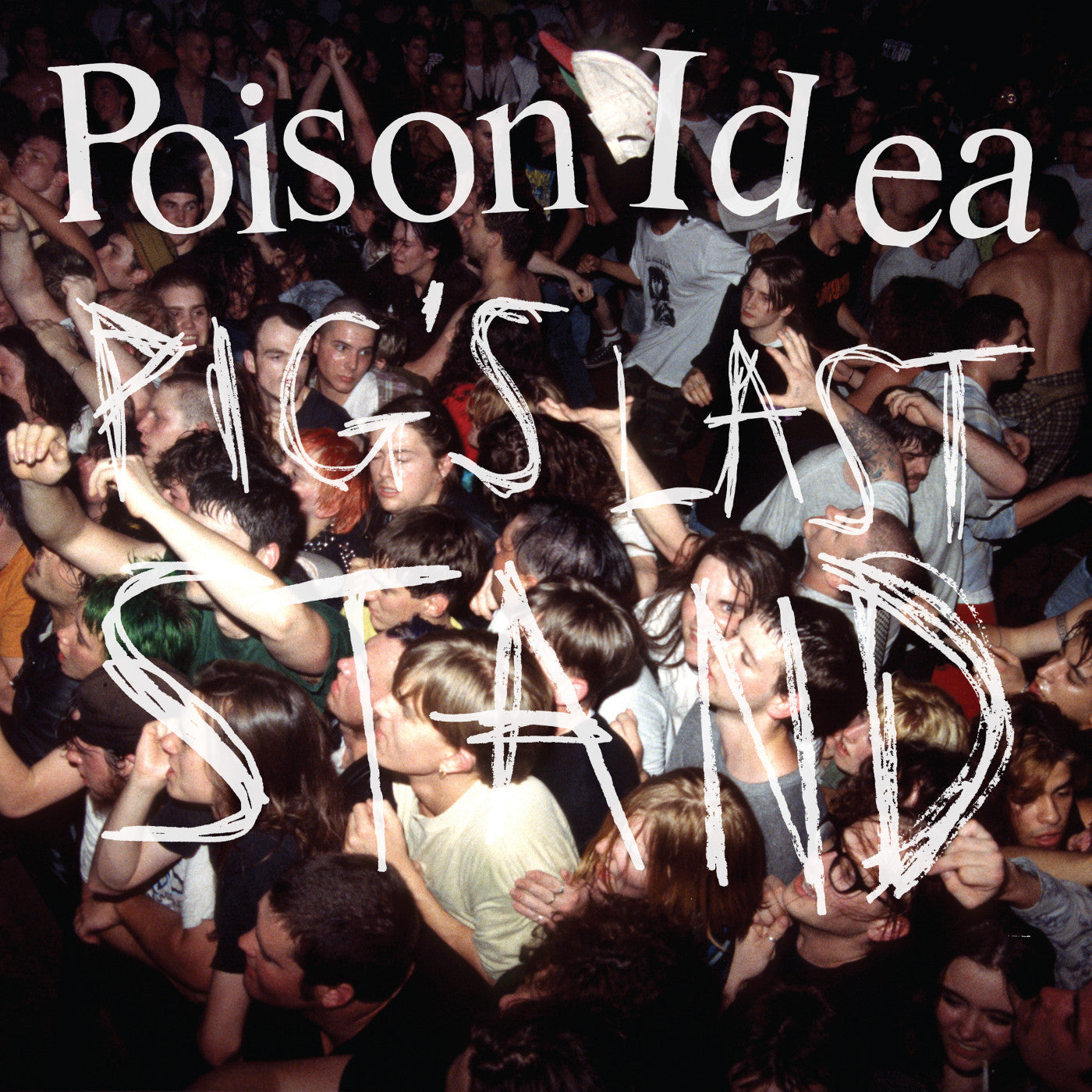 POISON IDEA - PIGS LAST STAND