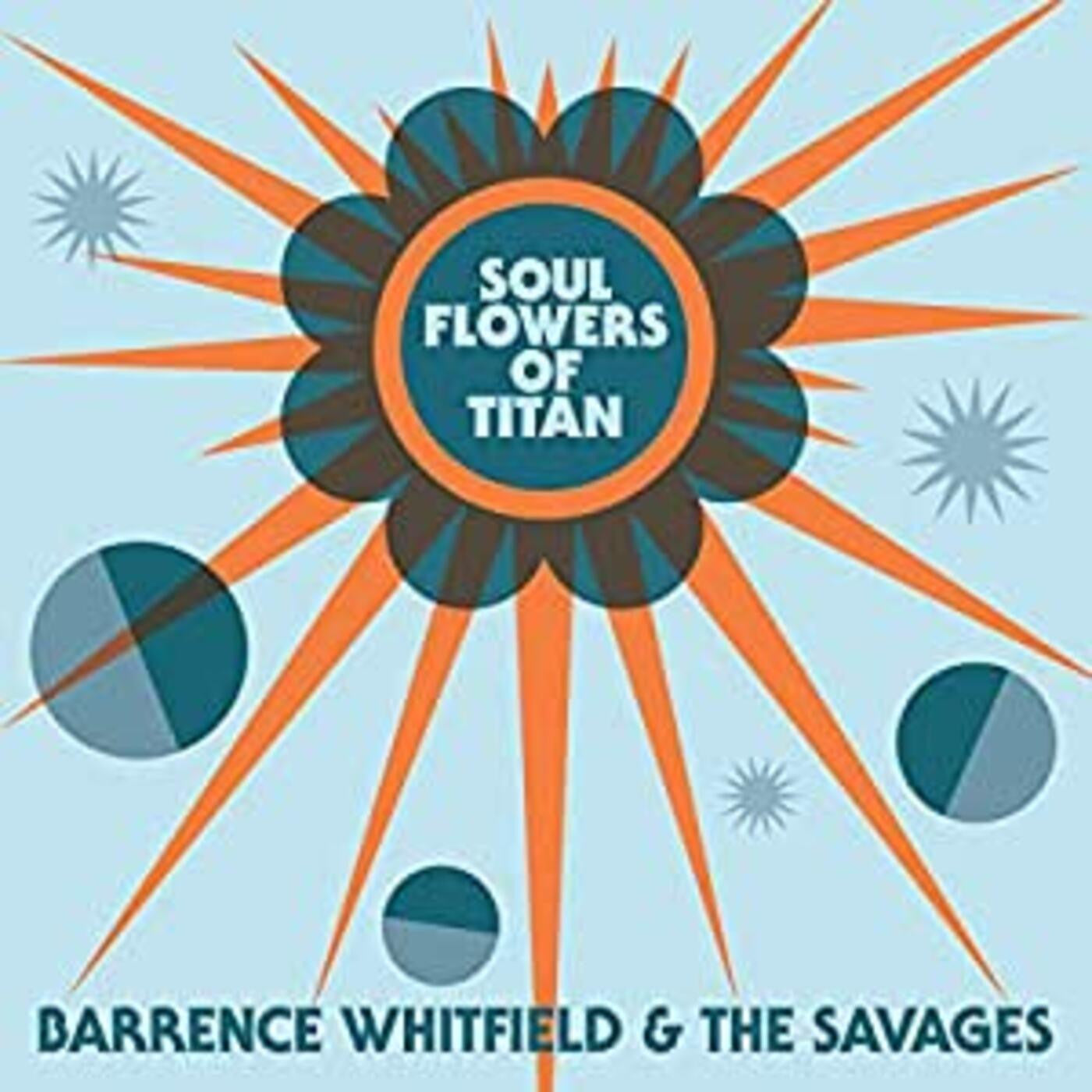 WHITFIELD, BARRENCE & SAVAGES - SOUL FLOWERS OF TITAN