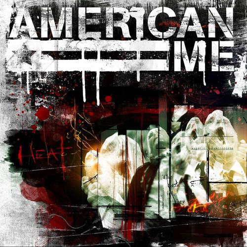 AMERICAN ME - HEAT