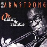 ARMSTRONG, LOUIS - OH DIDN'T HE RAMBLE