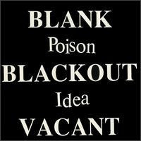 POISON IDEA - BLANK...BLACKOUT...VACANT