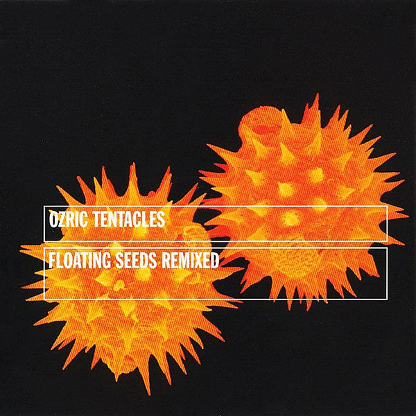 OZRIC TENTACLES - FLOATING SEEDS: REMIXED