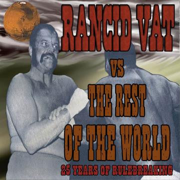 RANCID VAT - RANCID VAT VS. THE REST OF THE WORLD