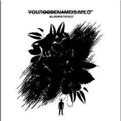 YOURCODENAMEIS:MILO - ALL ROADS TO FAULT