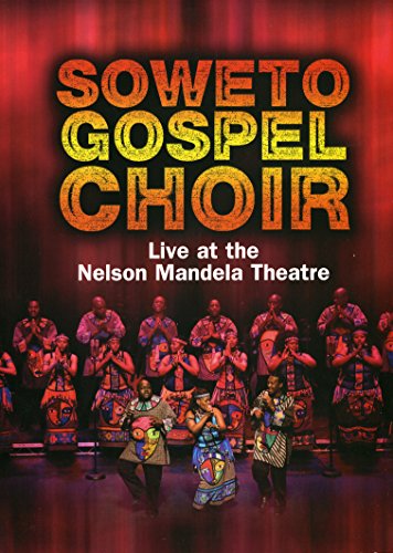 SOWETO GOSPEL CHOIR - DVD-LIVE AT THE NELSON MANDELA THEATRE